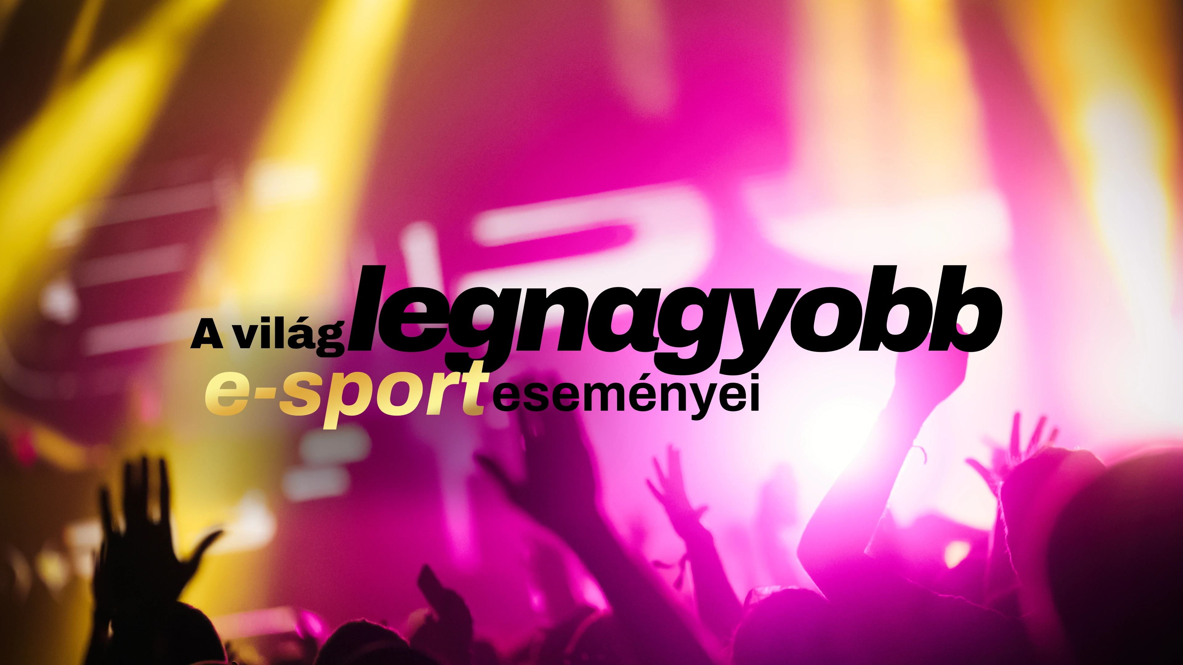 A világ legnagyobb e-sport eseményei